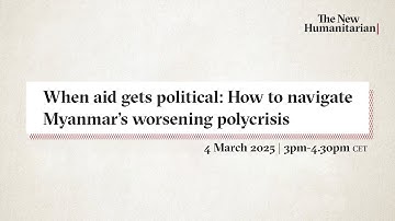 How to navigate Myanmar’s worsening polycrisis | TNH Events
