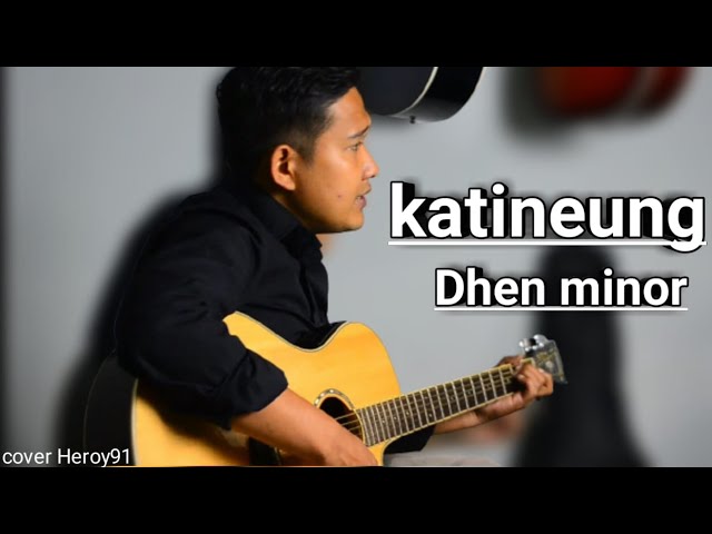 Dhen minor - Katineung cover music Sunda heroy class=
