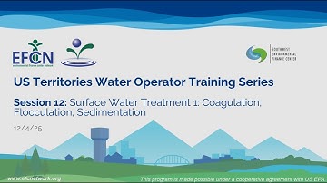 Op Cert Water Session 12 - Surface Water Treatment - Part 1: Coagulation, Flocculation, Etc.