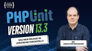PHPUnit 13.3 im Livestream vorgestellt mit Sebastian Bergmann