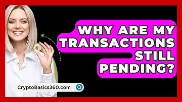 Why Are My Transactions Still Pending? - CryptoBasics360.com