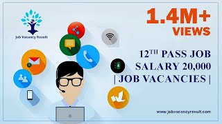 12th pass job 20,000 salary| job vacancies | 12th pass job 20,000 salary| job vacancies |