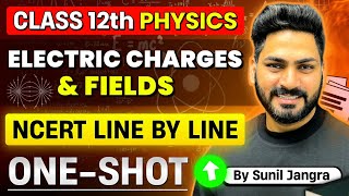 Class 12 Physics : Electric Charges and Fields NCERT Line by Line | One Shot| Boards 2025 |