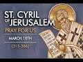 March 18 Saint Cyril of Jerusalem