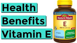 The Health Benefits of Vitamin E (Tocopherol)