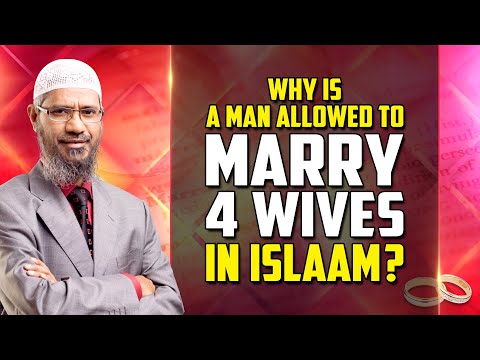 Why is a Man allowed to Marry 4 Wives in Islam? - Dr Zakir Naik