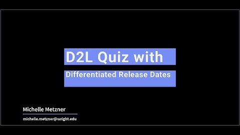 D2L Quiz with Differentiated Release Dates