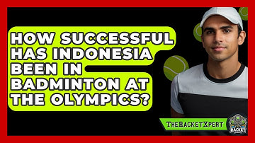 How Successful Has Indonesia Been In Badminton At The Olympics? - The Racket Xpert