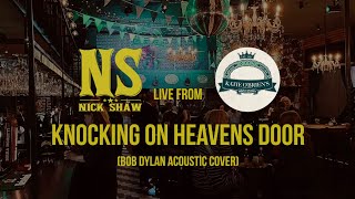 Nick Shaw | Knocking On Heavens Door (Acoustic Cover)