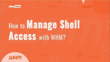How to Manage Shell Access with WHM? | MilesWeb