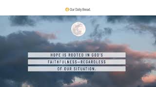 Genuine Hope | Audio Reading | Our Daily Bread Devotional |  January 7, 2022