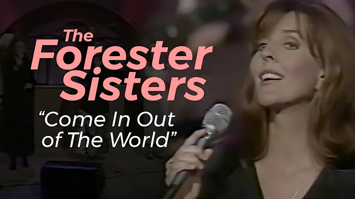 Come In Out of The World | THE FORESTER SISTERS | ...