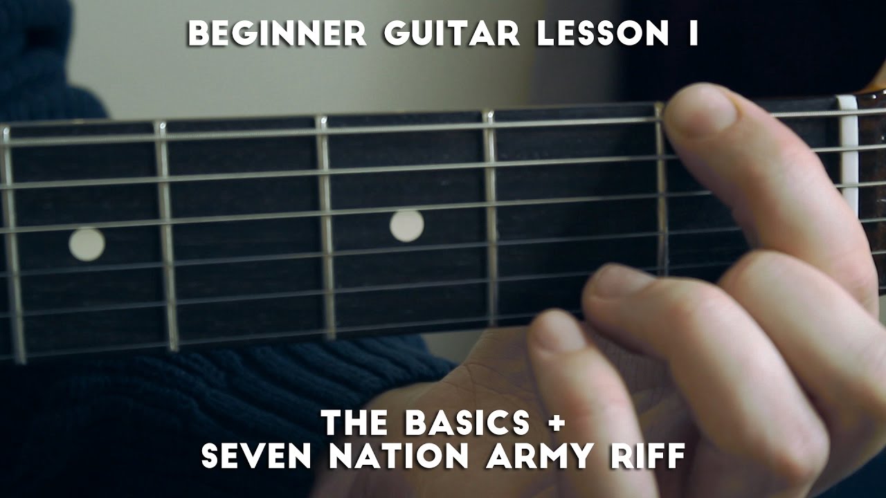 Beginner Guitar Lesson 1 The Basics Seven Nation Army Riff