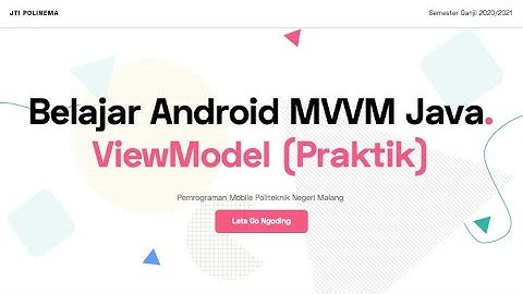 05 Belajar Android MVVM Java ViewModel Praktik |  Pemrograman Mobile Politeknik Negeri Malang