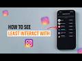 How to See Instagram Accounts You Least Interact With?