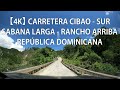 【4K】 Carretera Cibao - Sur, Sabana Larga A Rancho Arriba, San José De Ocoa, República Dominicana