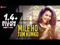 Mile ho tum  reprise version  neha kakkar  tony kakkar  fever  gaurav jang