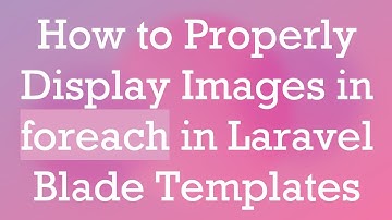 How to Properly Display Images in foreach in Laravel Blade Templates