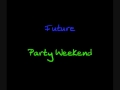Future  party weekend