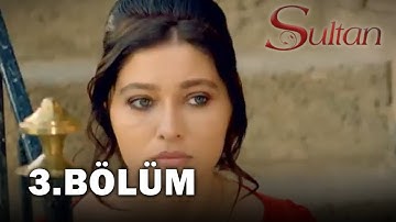 Sultan 3. Bölüm - FULL BÖLÜM