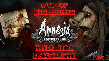 GETTING INTO THE BASEMENT OF AMNESIA: A MACHINE FOR PIGS (Part 2)
