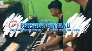 PERSADA CINTAKU ‼️ - Spring || remix band full bass || orgen tunggal || ORG 24 VIP