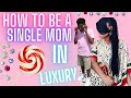 How to become a single mom in luxury