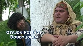 Otajon Pot-Pot - Boboy jonim | Отажон Пот-Пот - Бобой жоним