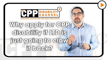 Why apply for CPP disability if LTD is just going to claw it back?