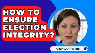 How To Ensure Election Integrity? - CountyOffice.org