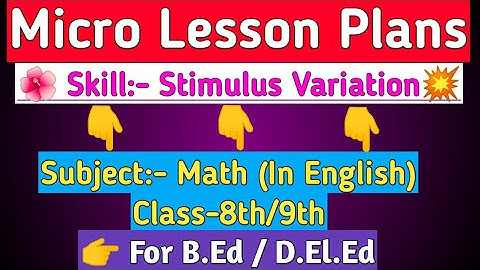 Skill of Stimulus Variation:Math Micro Lesson Plans|B.Ed Math Micro teaching plans in English Class9