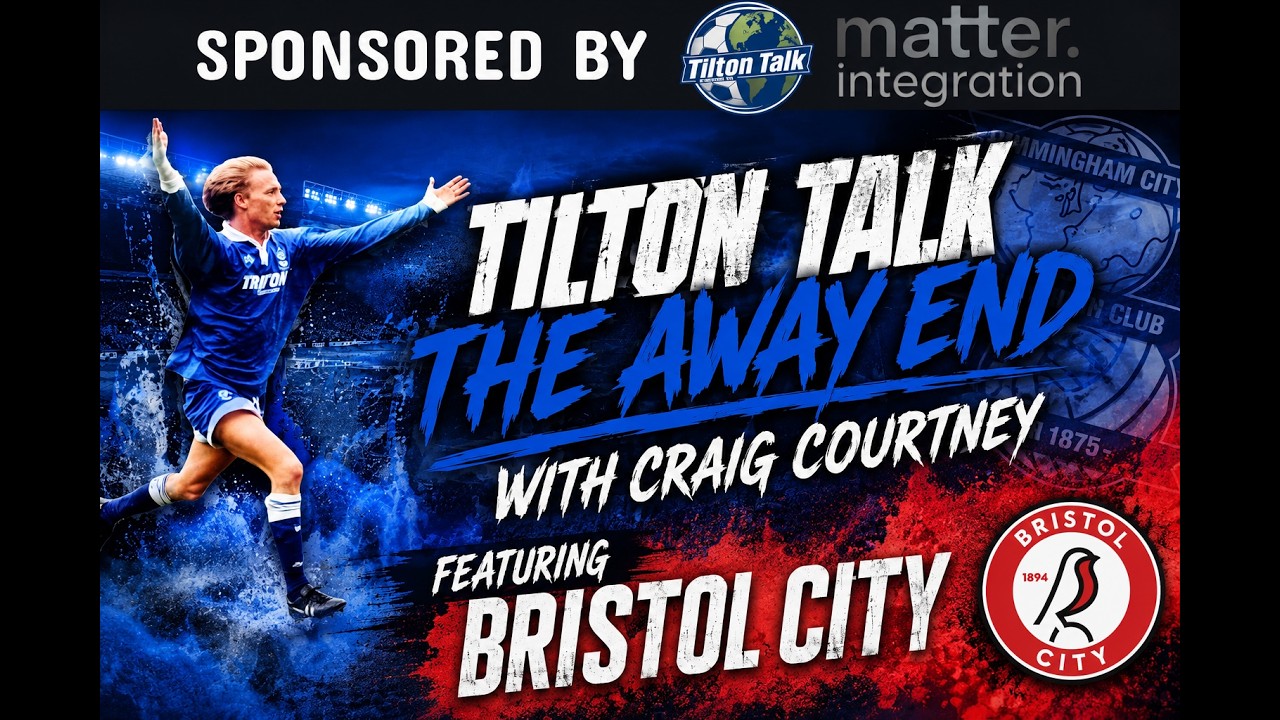 Tilton Talk Show - The Away End - Bristol City