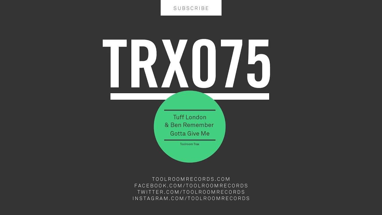 Tuff London & Ben Remember   Gotta Give Me Original Mix