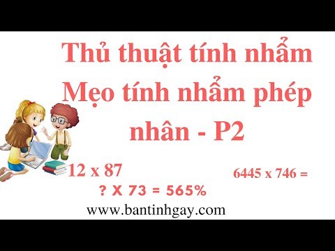 Thủ Thuật Tính Nhẩm - Mẹo Tính Nhẩm Phép Nhân P2 (Speed Maths for fast calculation)