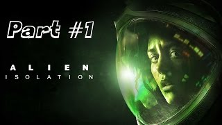 Alien Isolation Gameplay/Walkthrough, Part 1 - Ripley