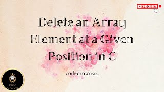 "Delete an Array Element at a Given Position in C"