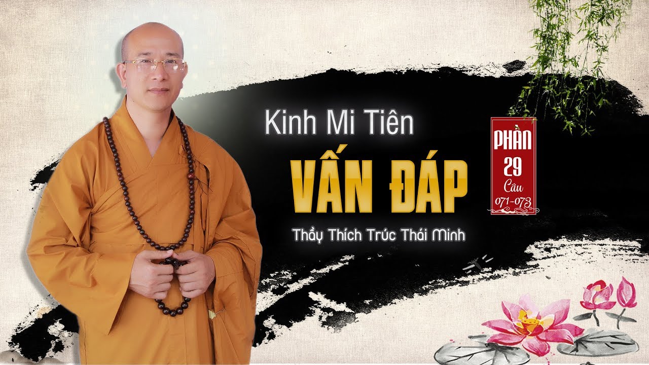Tương Quan Phước Và Tội - Diệt Khổ Chưa Đến? Cõi Phạm Thiên Bao Xa? | Kinh Mi Tiên Câu 71- 73