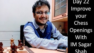 Day 22: Improve your openings with IM Sagar Shah | Caro Kann Advance