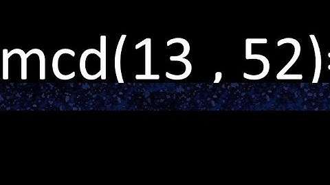 mcd 13 y 52 , maximo comun divisor , mcd(13 , 52) como se halla , ejemplos
