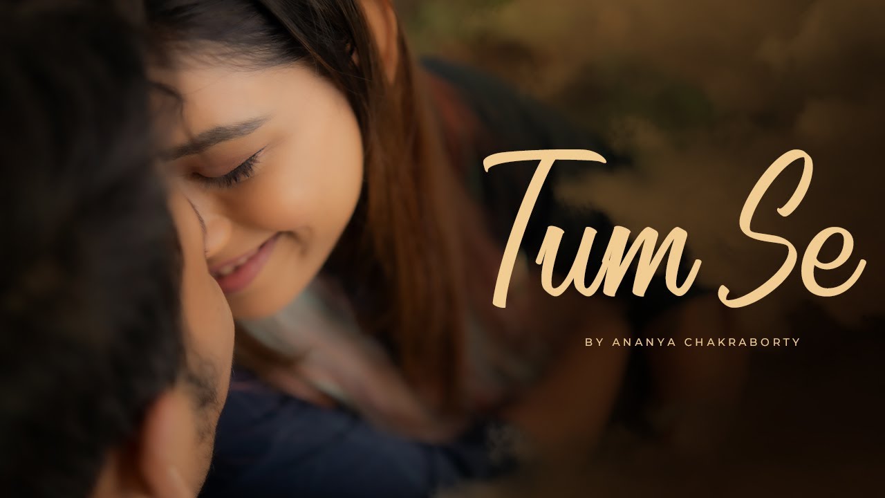 Ananya Chakrabortys latest romantic single Tum Se will instantly tug at your heartstrings Bengali Movie News