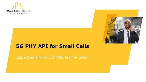 Claire Somerville - 5G PHY API for Small Cells