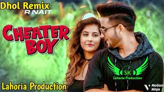 Cheater Boy Dhol Remix R-nait Ft SK Lahoria Production New Punjabi Song 2024 Mix