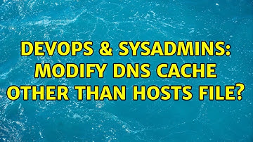 DevOps & SysAdmins: Modify DNS cache other than HOSTS file? (3 Solutions!!)