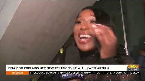 Efia Odo Explains Her New Relationship with Kwesi Arthur - Badwam Ahosepe on Adom TV (27-4-22)
