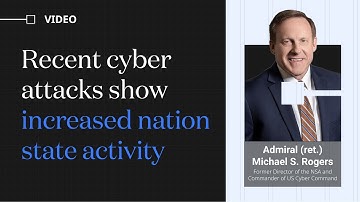 Recent cyber attacks show increased nation state activity, says former NSA Director