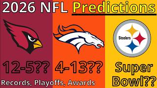Predicting the ENTIRE 2026 NFL Season (Record Predictions, Playoffs, Super Bowl, and More)