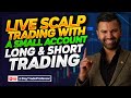 Live scalp trading with a small account long  short trading