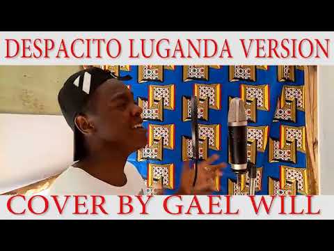DESPACITO LUGanda version cover by GAEL WILL
