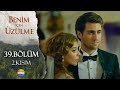 Benim İçin Üzülme 39 Bölüm