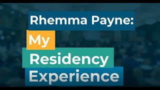 Rhemma Payne: My Residency Experience
